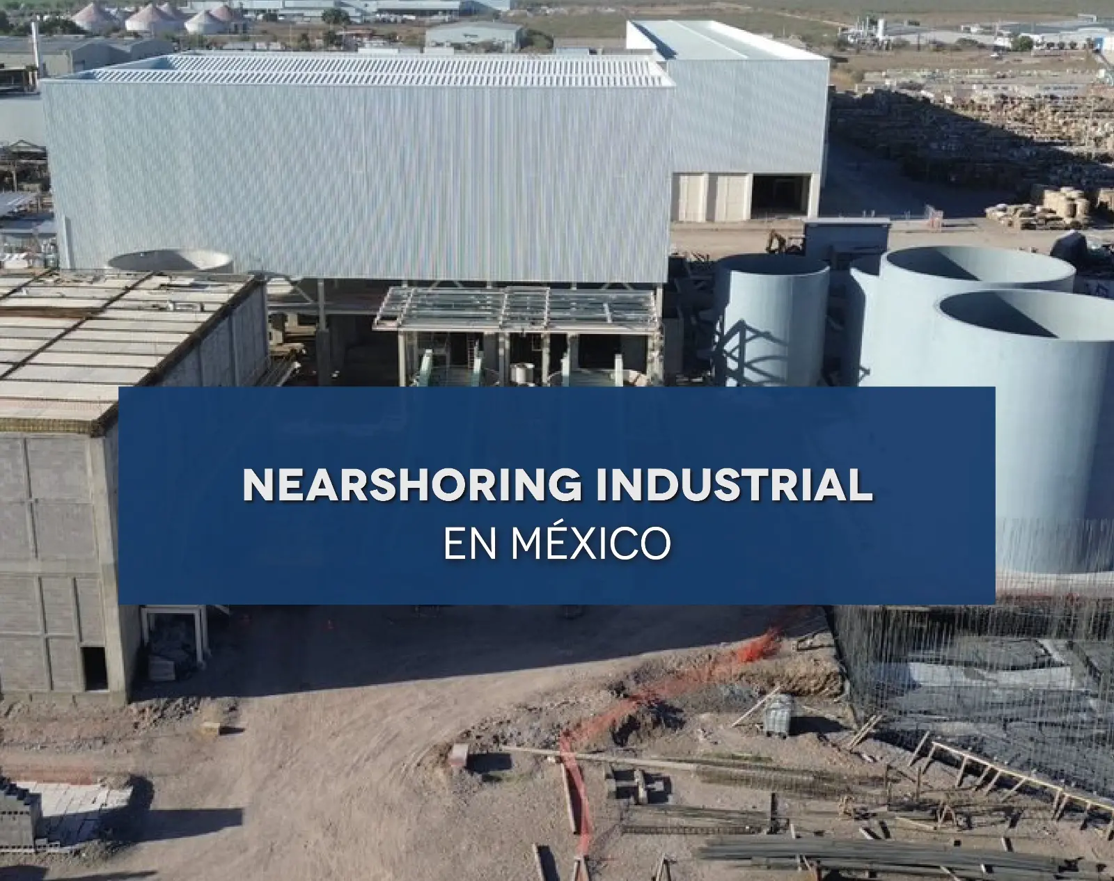 El nearshoring cuadriplica demanda en Industria